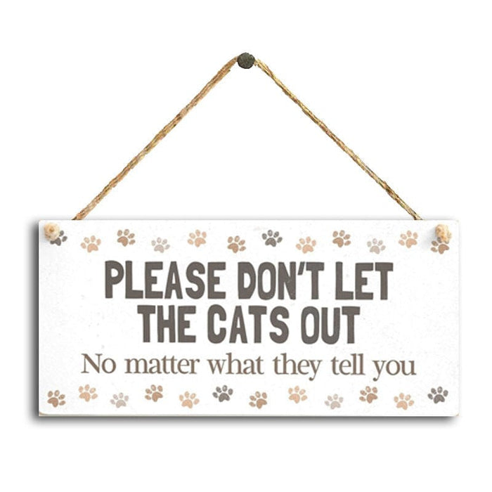 Funny - Don't Let The Cats Out Sign -  SHIPPING IS INCLUDED IN THE PRICE OF THIS PRODUCT